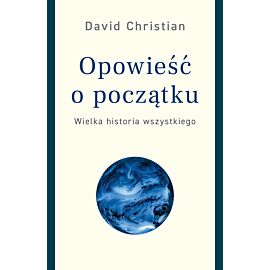 Opowieść o początku. Wielka historia wszystkiego