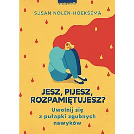Jesz, pijesz, rozpamiętujesz?