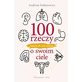 100 rzeczy, których nie wiesz o swoim ciele (Duże Litery)