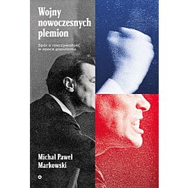 Wojny nowoczesnych plemion spór o rzeczywistość w epoce populizmu