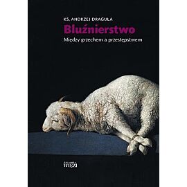 Bluźnierstwo między grzechem a przestępstwem