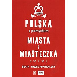 Polska z pomysłem Miasta i miasteczka