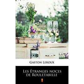 Les Étranges noces de Rouletabille (e-book)