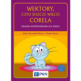 Wektory, czyli jeszcze więcej Corela Grafika komputerowa dla dzieci