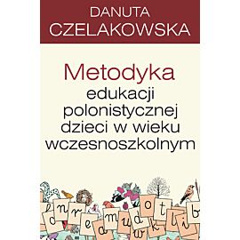 Metodyka edukacji polonistycznej dzieci w wieku wczesnoszkolnym