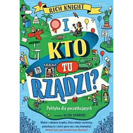 I kto tu rządzi? Polityka dla początkujących