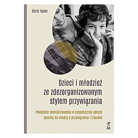DZIECI I MŁODZIEŻ ZE ZDEZORGANIZOWANYM STYLEM PRZYWIĄZANIA