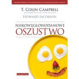 Niskowęglowodanowe oszustwo naukowa prawda o wysokobiałkowych i wysokotłuszczowych dietach