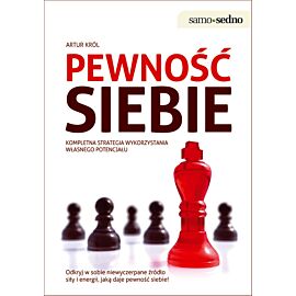 Samo Sedno - Pewność siebie Kompletna strategia wykorzystania własnego potencjału