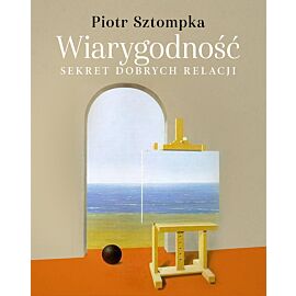 Wiarygodność. Sekret dobrych relacji