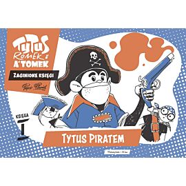 Tytus, Romek i A'Tomek. Zaginione księgi. Tytus piratem - księga I