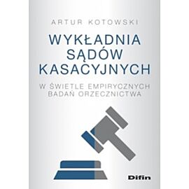 Wykładnia sądów kasacyjnych w świetle empirycznych badań orzecznictwa