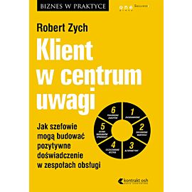 Klient w centrum uwagi. Jak szefowie mogą budować pozytywne doświadczenie w zespołach obsługi (audiobook MP3)