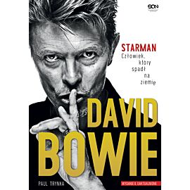 David Bowie. STARMAN. Człowiek, który spadł na ziemię. Wydanie II uzupełnione