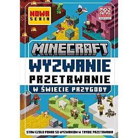 Minecraft. Wyzwanie przetrwanie. W świecie przygody