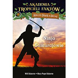 Magiczny domek na drzewie. Akademia Tropicieli Faktów. Ninja i samurajowie