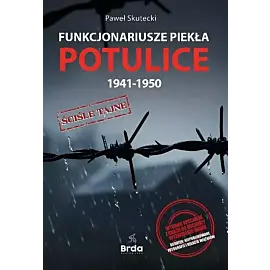 Funkcjonariusze piekła Potulice 1941-1950