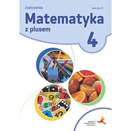 Matematyka z plusem ćwiczenia dla klasy 4 ćwiczenia wersja C szkoła podstawowa Nowa wersja