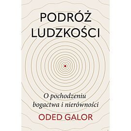 Podróż ludzkości: o pochodzeniu bogactwa i nierówności (e-book)