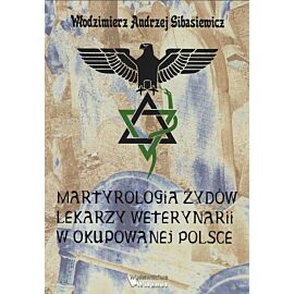 Martyrologia żydów lekarzy weterynarii w okupowanej polsce