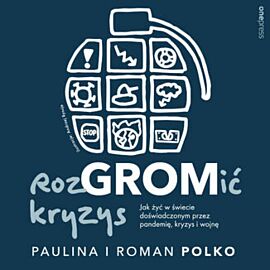 RozGROMić kryzys. Jak żyć w świecie doświadczonym przez pandemię, kryzys i wojnę (audiobook MP3)