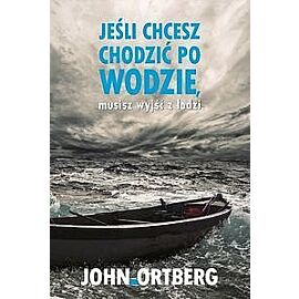 Jeśli chcesz chodzić po wodzie musisz wyjść z łodzi