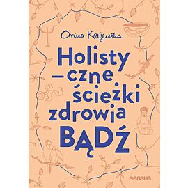 Bądź holistyczne ścieżki zdrowia