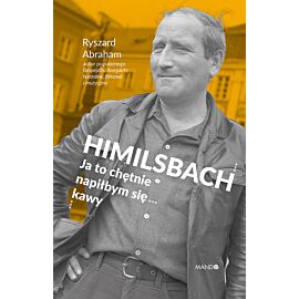 Himilsbach Ja to chętnie napiłbym się kawy