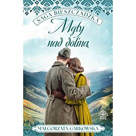 Mgły nad doliną. Saga bieszczadzka. Tom 4