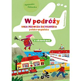 W podróży. Moja pierwsza encyklopedia polsko-angielska z okienkami