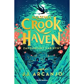 Akademia Crookhaven. Zapomniany labirynt