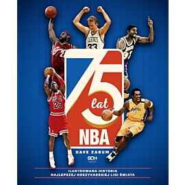 75 lat NBA. Ilustrowana historia najlepszej koszykarskiej ligi świata