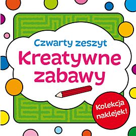 Kreatywne zabawy. Zeszyt czwarty