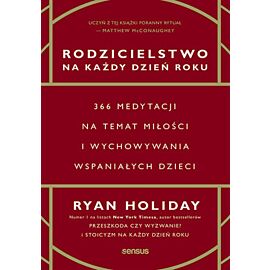 Rodzicielstwo na każdy dzień roku. 366 medytacji na temat miłości i wychowywania wspaniałych dzieci (e-book)