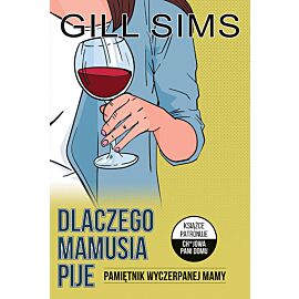 Dlaczego mamusia pije. Pamiętnik wyczerpanej gospodyni