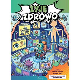 Żyję zdrowo. Poradnik dla młodych odkrywców