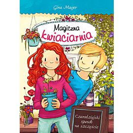 Magiczna kwiaciarnia - Czarodziejski sposób na szczęście