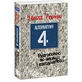 Alternatywy 4 Przewodnik po serialu i rzeczywistości