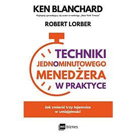 Techniki Jednominutowego Menedżera w praktyce