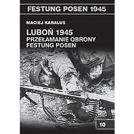 Luboń 1945 Przełamanie obrony Festung Posen