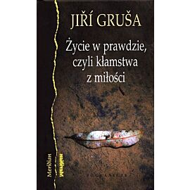 Życie w prawdzie, czyli kłamstwa z miłości
