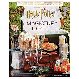 Magiczne uczty Harry'ego Pottera. Przepisy, dekoracje i pomysły na czarodziejskie imprezy. Oficjalny przewodnik prosto z filmowego świata (e-book)