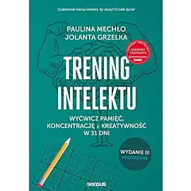 Trening intelektu Wyćwicz pamięć, koncentrację i kreatywność w 31 dni