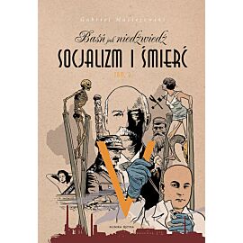 Baśń jak niedźwiedź Socjalizm i śmierć. Tom 3