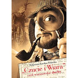 Czucie i Wiara czyli warszawskie duchy