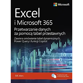 Excel i Microsoft 365 Przetwarzanie danych za pomocą tabel przestawnych