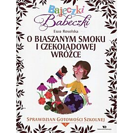 Bajeczki Babeczki O blaszanym smoku i czekoladowej wróżce
