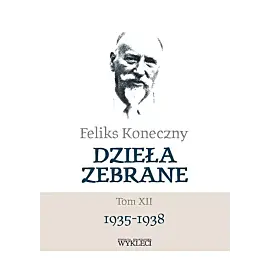 Feliks Koneczny - Dzieła zebrane. Tom XII
