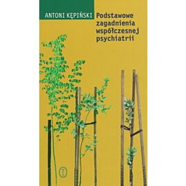 Podstawowe zagadnienia współczesnej psychiatrii