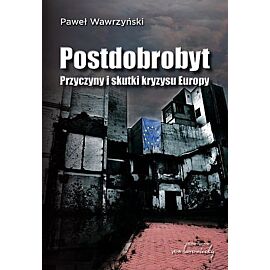 Postdobrobyt. Przyczyny i skutki kryzysu Europy